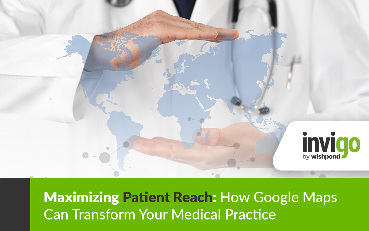 Maximizing Patient Reach: How Google Maps Can Transform Your Medical Practice