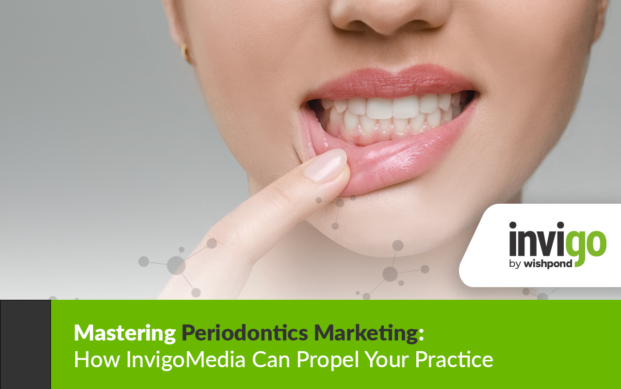 Mastering Periodontics Marketing: How InvigoMedia Can Propel Your Practice 1 InvigoBlog-PeriodonticsMarketing-Banner