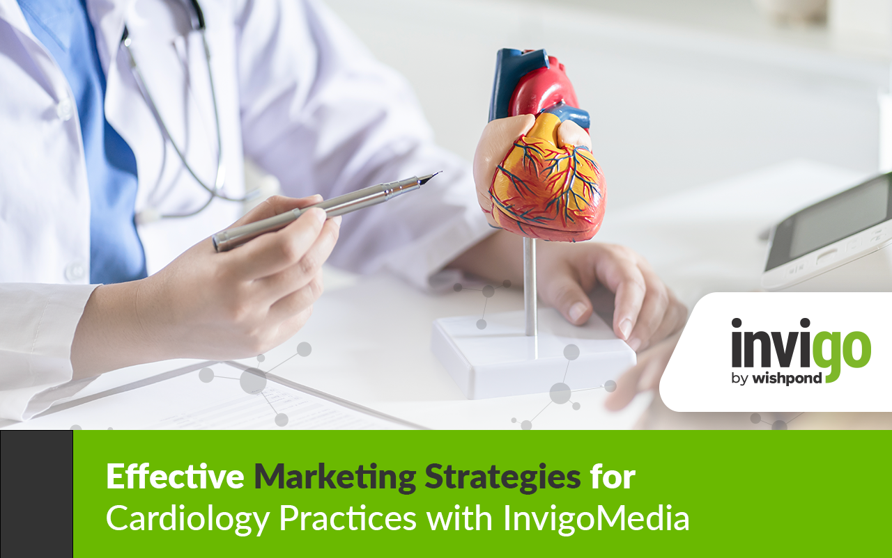 Effective Marketing Strategies for Cardiology Practice with InvigoMedia
