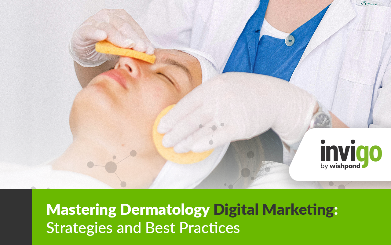 Mastering Dermatology Digital Marketing: Strategies And Best Practices